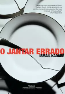 O Jantar Errado  -  Ismail Kadaré