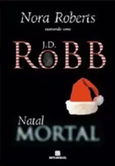 Natal Mortal  -  Série Mortal   - Vol.  7  -  J. D. Robb