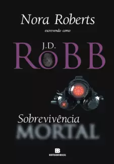 Sobrevivência Mortal  -  Mortal  - Vol.  20  -  J. D. Robb