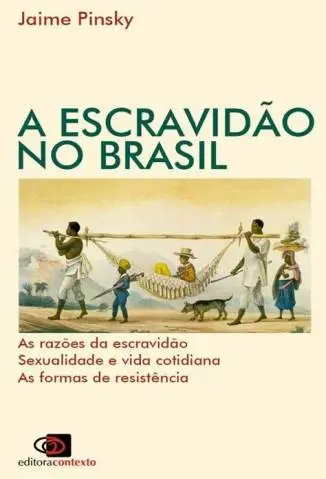 Escravidão No Brasil  -  Jaime Pinsky
