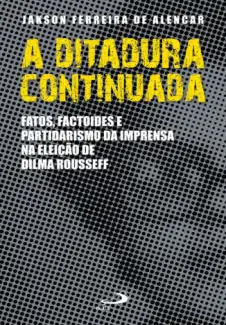 A Ditadura Continuada - Jakson Ferreira de Alencar
