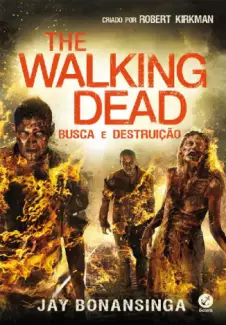 Busca e Destruição  -  The Walking Dead  - Vol.  07  -  Jay Bonansinga