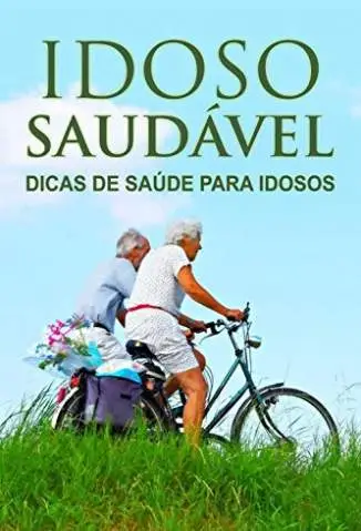 Idoso Sáudavel: Dicas de Saúde para Idosos - Jediel Emanuel