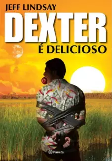 Dexter é Delicioso  -  Dexter  - Vol.  5  -  Jeff Lindsay