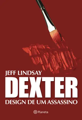 Dexter: Design de Um Assassino  -  Dexter  - Vol.  4  -  Jeff Lindsay