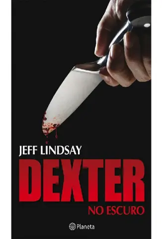 Dexter no Escuro  -  Dexter  - Vol.  3  -  Jeff Lindsay