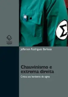 Chauvinismo e Extrema Direita: Crítica Aos Herdeiros do Sigma  -  Jefferson Rodrigues Barbosa