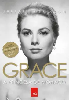 Grace  -  A Princesa de Mônaco  -  Jeffrey Robinson