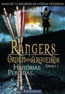 Histórias Perdidas  -  Rangers Ordem dos Arqueiros  - Vol.  11  -  John Flanagan