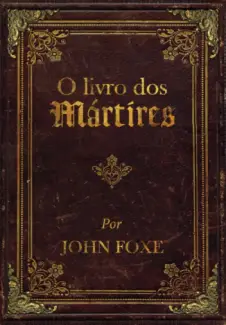 O Livro Dos Mártires  -  John Foxe