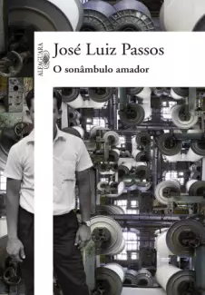O Sonâmbulo Amador  -  José Luiz Passos
