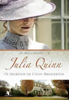 Os Segredos de Colin Bridgerton  -  Os Bridgertons  - Vol.  4  -  Julia Quinn