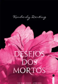 Desejos dos Mortos  -  The Body Finder  - Vol.  2  -  Kimberly Derting