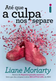Até que a Culpa nos Separe  -  Liane Moriarty