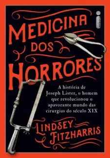 Medicina dos Horrores  -  Lindsey Fitzharris