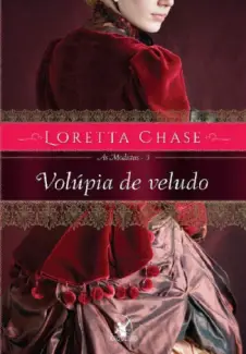 Volúpia de Veludo  -  As Modistas  - Vol.  3 - Loretta Chase