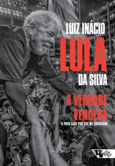 A Verdade Vencerá - Luiz Inácio Lula da Silva