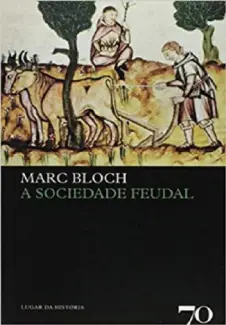 A Sociedade Feudal  -  Marc Bloch