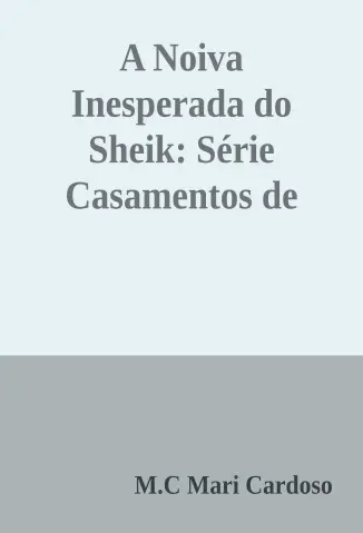 A Noiva Inesperada do Sheik - Casamentos de Conveniência Vol. 2 - Mari Cardoso