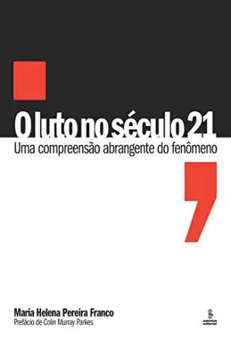 O Luto No Século 21 - Maria Helena Pereira Franco