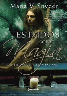 Estudos sobre Magia  -  As Lendas de Yelena Zaltana  - Vol.  02  -  Maria V. Snyder