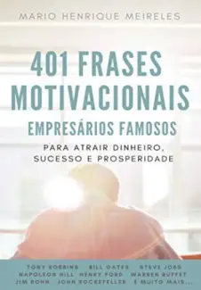 401 Frases Motivacionais de Empresários Famosos  -  Mario Henrique Meireles