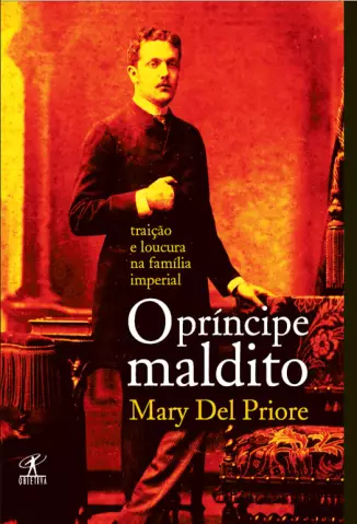 O Príncipe Maldito  -  Mary Del Priore