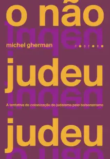 O Não Judeu Judeu - Michel Gherman