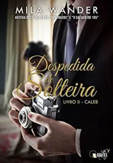 Caleb  -  Despedida de Solteira  - Vol.  02  -  Mila Wander