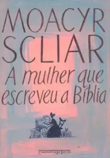 A Mulher que Escreveu a Bíblia  -  Moacyr Scliar