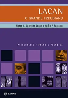 Lacan, o Grande Freudiano - Nadiá Paulo Ferreira