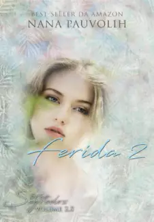 Ferida  -  Série Segredos  - Vol. : 2.5  -  Nana Pauvolih