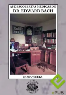 As Descobertas Médicas do Dr. Edward Bach  -  Nora Weeks