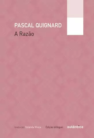 A Razão  -  Pascal Quignard