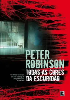 Todas As Cores da Escuridão  -  Peter Robinson