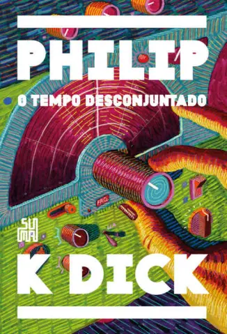 O Tempo Desconjuntado  -  Philip K. Dick