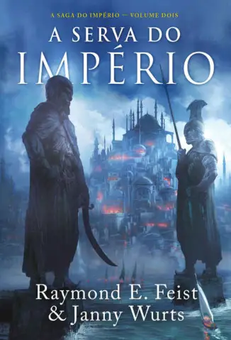 A Serva do Império - A Saga do Império - Vol. 02 - Raymond E. Feistem