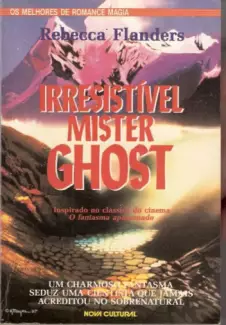 Irresistível Mister Ghost  -  Rebecca Flanders