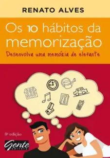 Os 10 Hábitos da Memorização  -  Renato Alves