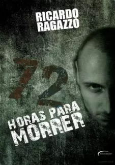 72 Horas para Morrer - Ricardo Ragazzo