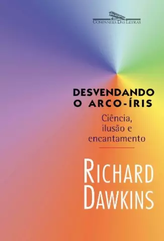 Desvendando o Arco-Iris  -  Richard Dawkins