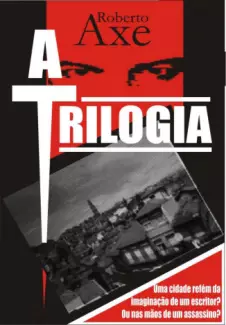  A Triologia   -  Roberto Axe   