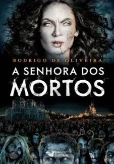A Senhora dos Mortos  -  As Crônicas dos Mortos  - Vol.  03  -  Rodrigo de Oliveira