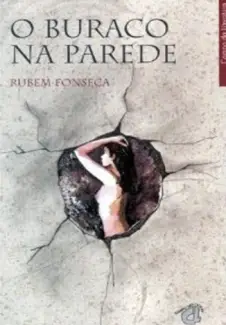 O Buraco na Parede  -  Rubem Fonseca