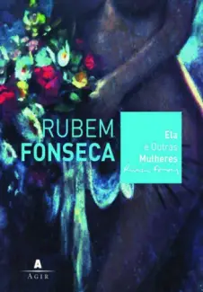 Ela e Outras Mulheres  -  Rubem Fonseca