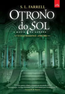 O Trono do Sol  -  A Magia da Aurora   O Ciclo Nessântico  - Vol.  03  -  S. L. Farrell