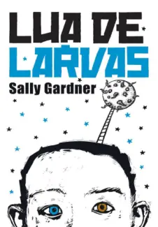 Lua de Larvas  -  Sally Gardner