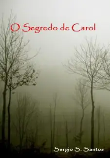 O Segredo de Carol  -  Sérgio S. Santos