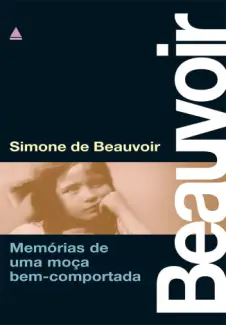 Memórias de Uma Moça Bem Comportada  -  Simone de Beauvoir