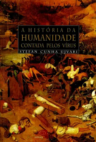 A História da Humanidade Contada pelos Vírus  -  Stefan Cunha Ujvari